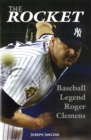 The Rocket : Baseball Legend Roger Clemens - Book