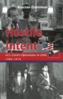Hostile Intent : U.S. Covert Operations in Chile, 1964–1974 - Book