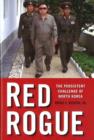 Red Rogue : The Persistent Challenge of North Korea - Book
