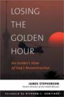 Losing the Golden Hour : An Insider's View of Iraq's Reconstruction - Book