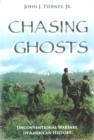 Chasing Ghosts : Unconventional Warfare in American History - Book