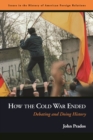 How the Cold War Ended : Debating and Doing History - Book