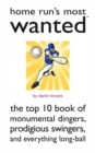 Home Run's Most Wanted : The Top 10 Book of Monumental Dingers, Prodigious Swingers, and Everything Long-Ball - Book