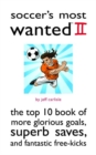 Soccer'S Most Wanted (TM) II : The Top 10 Book of More Glorious Goals, Superb Saves, and Fantastic Free-Kicks - Book