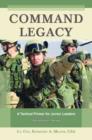 Command Legacy : A Tactical Primer for Junior Leaders, Second Edition, Revised - Book