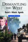 Dismantling the West : Russia'S Atlantic Agenda - Book