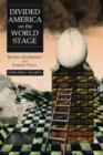 Divided America on the World Stage : Broken Government and Foreign Policy - Book