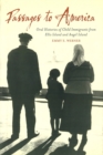 Passages to America : Oral Histories of Child Immigrants from Ellis Island and Angel Island - Book