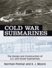 Cold War Submarines : The Design and Construction of U.S. and Soviet Submarines, 1945-2001 - eBook