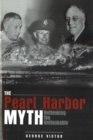 Pearl Harbor Myth : Rethinking the Unthinkable - eBook