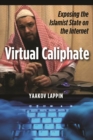Virtual Caliphate : Exposing the Islamist State on the Internet - Book