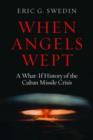 When Angels Wept : A What-If History of the Cuban Missile Crisis - Book
