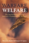 Warfare Welfare : The Not-So-Hidden Costs of America's Permanent War Economy - Book
