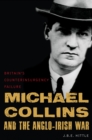 Michael Collins and the Anglo-Irish War : Britain's Counterinsurgency Failure - Book