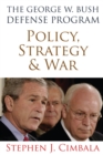 George W. Bush Defense Program : Policy, Strategy, and War - eBook