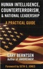 Human Intelligence, Counterterrorism, and National Leadership : A Practical Guide - eBook
