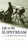 Life in the Slipstream : The Legend of Bobby Walthour Sr. - Book