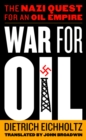 War for Oil : The Nazi Quest for an Oil Empire - Book