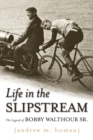 Life in the Slipstream : The Legend of Bobby Walthour Sr. - eBook