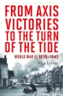 From Axis Victories to the Turn of the Tide : World War II, 1939-1943 - eBook