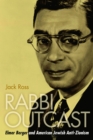 Rabbi Outcast : Elmer Berger and American Jewish Anti-Zionism - eBook