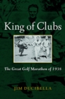 King of Clubs : The Great Golf Marathon of 1938 - Book