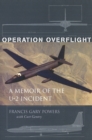 Operation Overflight : A Memoir of the U-2 Incident - eBook