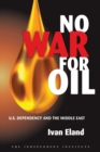 No War for Oil : U.S. Dependency and the Middle East - Book