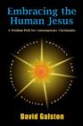 Embracing the Human Jesus : A Wisdom Path for Contemporary Christianity - Book