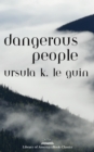 Dangerous People: The Complete Text of Ursula K Le Guin's Kesh Novella - eBook