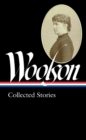 Constance Fenimore Woolson: Collected Stories (loa #327) - Book