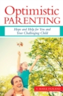 Optimistic Parenting : Hope and Help for You and Your Challenging Child - Book
