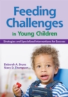 Feeding Challenges in Young Children : Strategies and Specialized Interventions for Success - Book