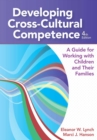 Developing Cross-Cultural Competence : A Guide for Working with Children and Their Families - eBook