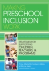 Making Preschool Inclusion Work : Strategies for Supporting Children, Teachers, and Programs - eBook