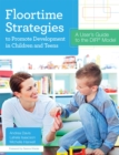 Floortime Strategies to Promote Development in Children and Teens : A User’s Guide to the DIR® Model - Book