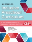 Six Steps to Inclusive Preschool Curriculum : A UDL-Based Framework for Children’s School Success - Book
