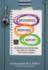 Recognize, Respond, Report : Preventing and Addressing Bullying of Students with Special Needs - Book