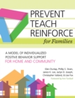 Prevent-Teach-Reinforce for Families : A Model of Individualized Positive Behavior Support for Home and Community - Book