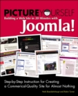 Picture Yourself Building a Web Site with Joomla! 1.6 : Step-by-Step Instruction for Creating a High Quality, Professional-Looking Site - Book