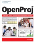 Openproj : The Opensource Solution for Managing Your Projects - Book