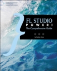 FL Studio Power! : The Comprehensive Guide - Book