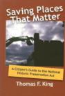 Saving Places that Matter : A Citizen's Guide to the National Historic Preservation Act - Book