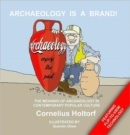 Archaeology Is a Brand! : The Meaning of Archaeology in Contemporary Popular Culture - Book