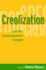 Creolization : History, Ethnography, Theory - Book