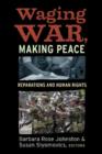 Waging War, Making Peace : Reparations and Human Rights - Book
