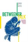 Betweener Talk : Decolonizing Knowledge Production, Pedagogy, and Praxis - Book
