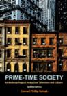 Prime-Time Society : An Anthropological Analysis of Television and Culture, Updated Edition - Book
