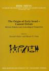 The Origin of Early Israel-Current Debate : Biblical, Historical and Archaeological Perspectives - Book