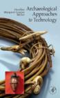 Archaeological Approaches to Technology - Book